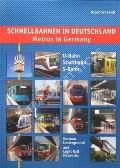 Book cover of Schnellbahnen in Deutschland - U-Bahn, Stadtbahn & S-Bahn / Metros in Germany by SCHWANDL, Robert